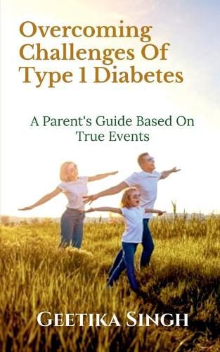 Cover image for Overcoming Challenges of Type 1 Diabetes: A Parent's Guide Based on True Events