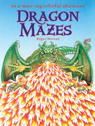 Cover image for Dragon Mazes: An A-Maze-ing Colorful Adventure!