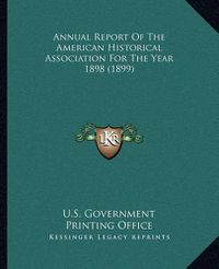 Cover image for Annual Report of the American Historical Association for the Year 1898 (1899)