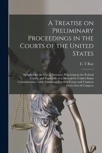 Cover image for A Treatise on Preliminary Proceedings in the Courts of the United States