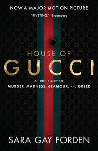 Cover image for The House of Gucci [Movie Tie-in] UK: A True Story of Murder, Madness, Glamour, and Greed