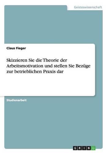 Cover image for Skizzieren Sie Die Theorie Der Arbeitsmotivation Und Stellen Sie Bez ge Zur Betrieblichen Praxis Dar