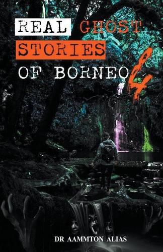 Cover image for Real Ghost Stories of Borneo 4