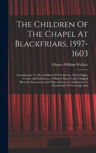 The Children Of The Chapel At Blackfriars, 1597-1603