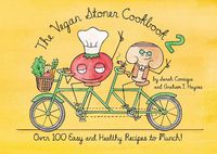 Cover image for The Vegan Stoner Cookbook 2: 100 Easy and Healthy Vegan Recipes to Munch