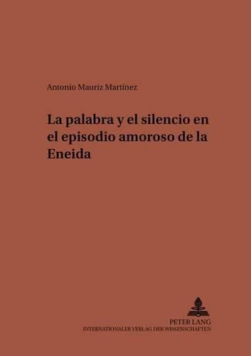 Cover image for La Palabra Y El Silencio En El Episodio Amoroso de la Eneida