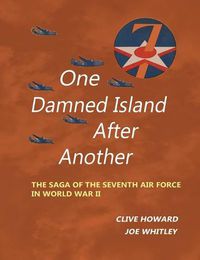 Cover image for One Damned Island After Another: The Saga of the Seventh Air Force in World War II