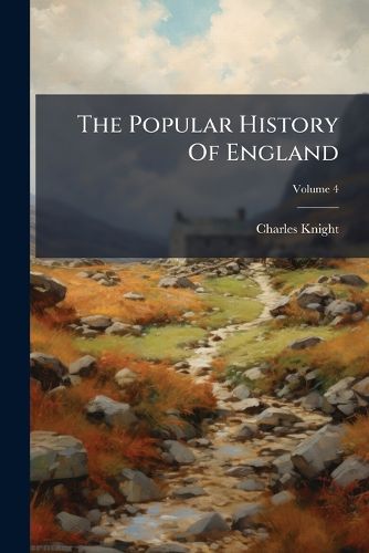 Cover image for The Popular History Of England; Volume 4