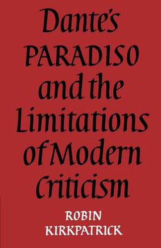 Cover image for Dante's Paradiso and the Limitations of Modern Criticism: A Study of Style and Poetic Theory