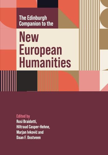 The Edinburgh Companion to the New European Humanities