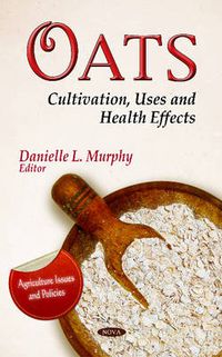 Cover image for Oats: Cultivation, Uses & Health Effects