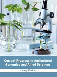 Cover image for Current Progress in Agricultural Genomics and Allied Sciences