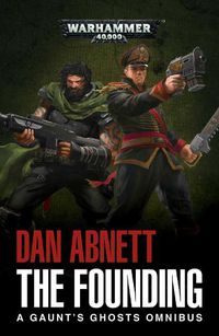 Cover image for The Founding: A Gaunt's Ghosts Omnibus