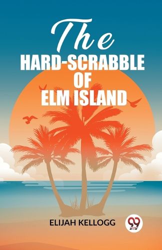 The Hard-Scrabble of Elm Island