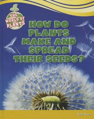 Cover image for How Do Plants Make and Spread Their Seeds?