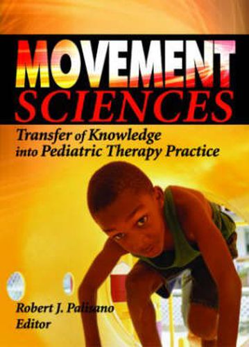 Cover image for Movement Sciences: Transfer of Knowledge into Pediatric Therapy Practice