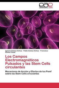 Cover image for Los Campos Electromagneticos Pulsados y las Stem Cells circulantes