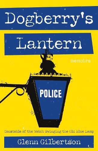 Cover image for Dogberry's Lantern: Constable of the Watch Swinging the Old Blue Lamp