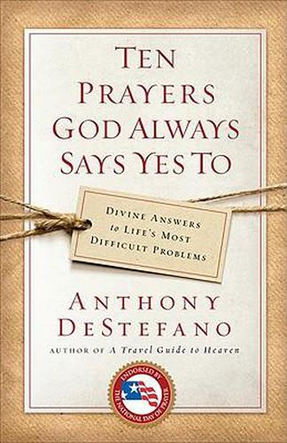 Cover image for Ten Prayers God Always Says Yes to: Divine Answers to Life's Most Difficult Problems
