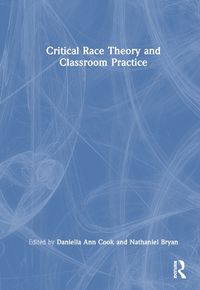 Cover image for Critical Race Theory and Classroom Practice