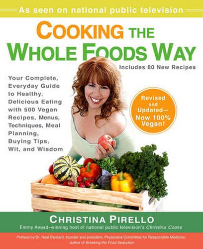 Cooking the Wholefoods Way: Your Complete, Everyday Guide to Healthy, Delicious Eating with 500 Vegan Recipes , Menus, Techniques, Meal Planning, Buying Tips, Wit, and Wisdom