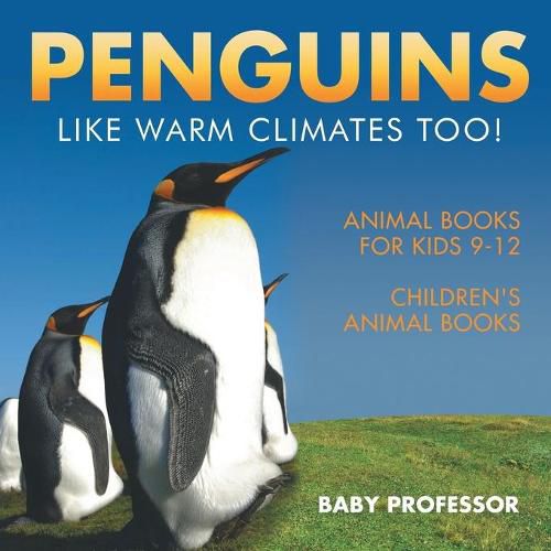 Cover image for Penguins Like Warm Climates Too! Animal Books for Kids 9-12 Children's Animal Books