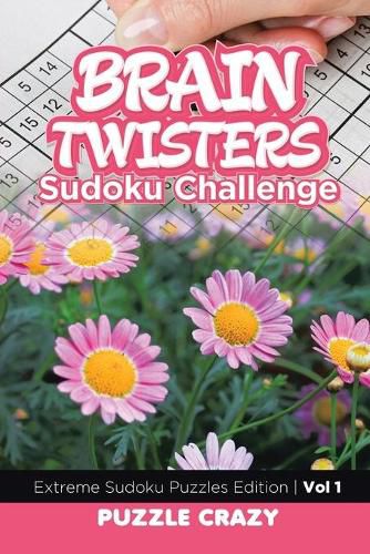 Cover image for Brain Twisters Sudoku Challenge Vol 1: Extreme Sudoku Puzzles Edition