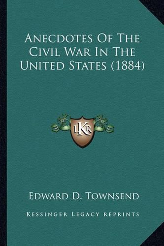 Cover image for Anecdotes of the Civil War in the United States (1884) Anecdotes of the Civil War in the United States (1884)