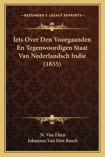 Cover image for Iets Over Den Voorgaanden En Tegenwoordigen Staat Van Nederlandsch Indie (1835)