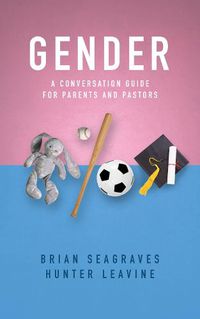 Cover image for Gender: A Conversation Guide for Parents and Pastors