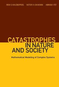 Cover image for Catastrophes In Nature And Society: Mathematical Modeling Of Complex Systems