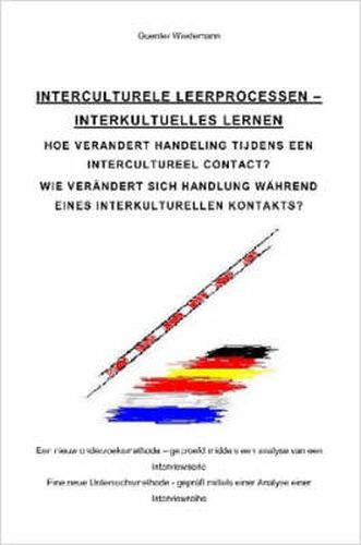 Cover image for Interculturele Leerprocessen - Interkulturelles Lernen: Hoe Verandert Handeling Tijdens Een Intercultureel Contact? Wie Verandert Sich Handlung Wahrend Eines Interkulturellen Kontakts?