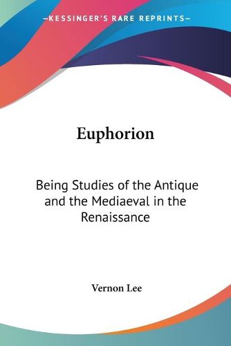 Cover image for Euphorion: Being Studies of the Antique and the Mediaeval in the Renaissance