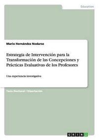 Cover image for Estrategia de Intervenci n Para La Transformaci n de Las Concepciones Y Pr cticas Evaluativas de Los Profesores