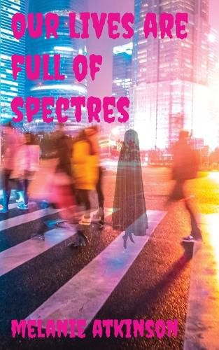 Cover image for Our Lives Are Full Of Spectres