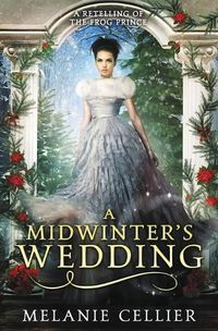 Cover image for A Midwinter's Wedding: A Retelling of The Frog Prince