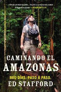 Cover image for Caminando el Amazonas: 860 dias. Paso a paso.