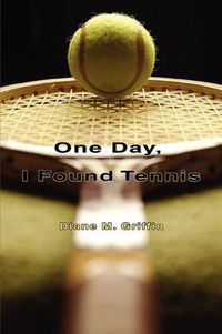 Cover image for One Day, I Found Tennis