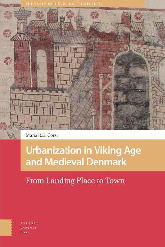 Cover image for Urbanization in Viking Age and Medieval Denmark: From Landing Place to Town