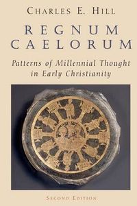 Cover image for Regnum Caelorum: Patterns of Millennial Thought in Early Christianity