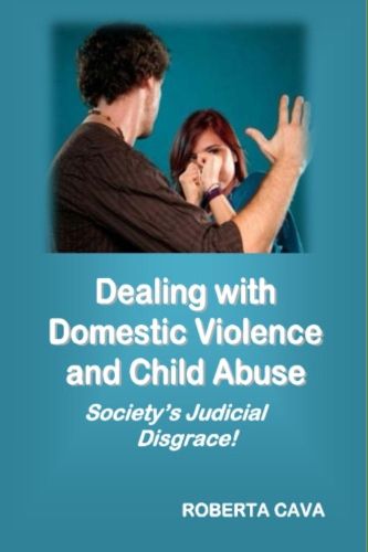 Cover image for Dealing with Domestic Violence and Child Abuse: Society's Judicial Disgrace