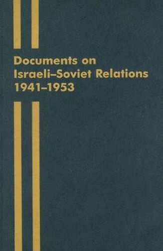 Cover image for Documents on Israeli-Soviet Relations 1941-1953: Part I: 1941-May 1949  Part II: May 1949-1953