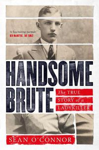 Cover image for Handsome Brute: The True Story of a Ladykiller