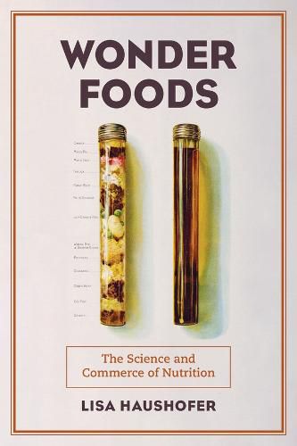 Cover image for Wonder Foods: The Science and Commerce of Nutrition