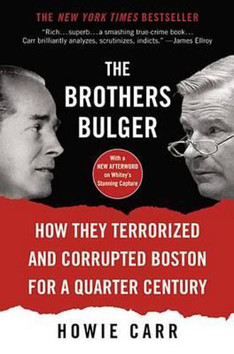 Cover image for The Brothers Bulger: How They Terrorized and Corrupted Boston for a Quarter Century