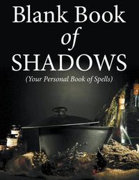 Cover image for Blank Book Of Shadows (Your Personal Book Of Spells)