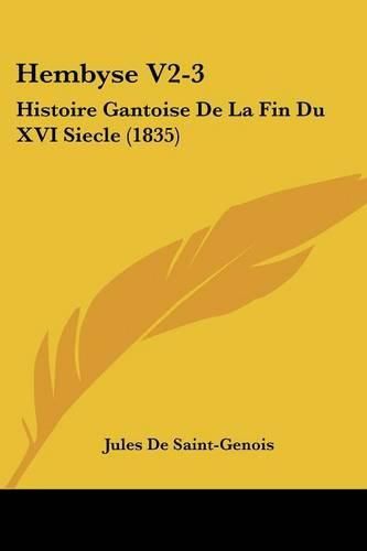 Cover image for Hembyse V2-3: Histoire Gantoise de La Fin Du XVI Siecle (1835)