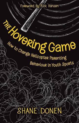 Cover image for The Hovering Game: How to Change Helicopter Parenting Behaviour in Youth Sports