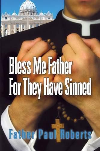 Cover image for Bless Me Father For They Have Sinned