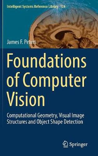 Cover image for Foundations of Computer Vision: Computational Geometry, Visual Image Structures and Object Shape Detection